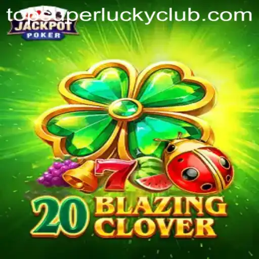 Exploring the Thrills of 20BlazingClover: A New Era of Gaming